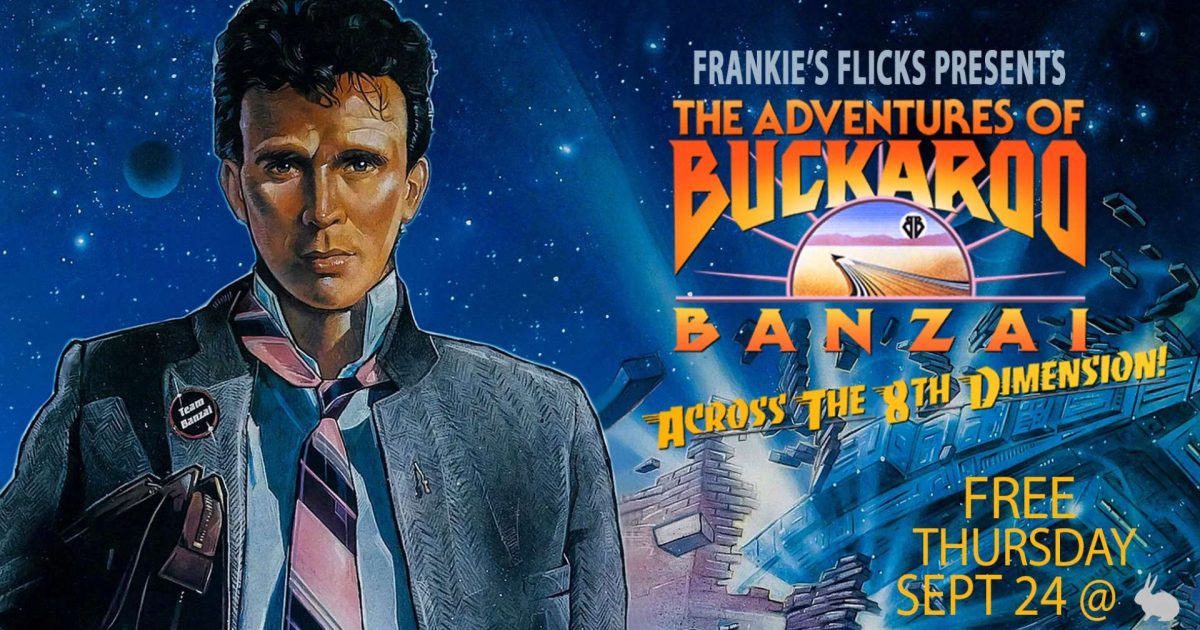 Frankie's Flicks presents THE ADVENTURES OF BUCKAROO BANZAI ACROSS